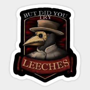 Plague Doctor Steampunk - But Did You Try Leeches ? Sticker